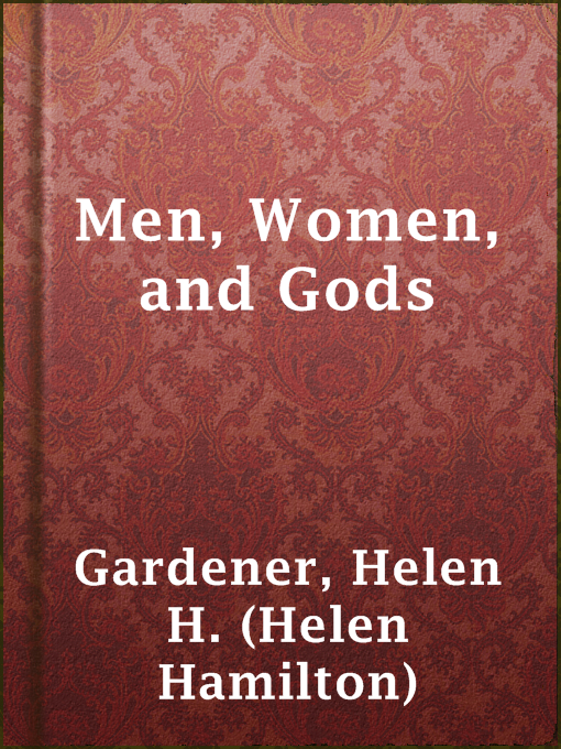 Title details for Men, Women, and Gods by Helen H. (Helen Hamilton) Gardener - Available